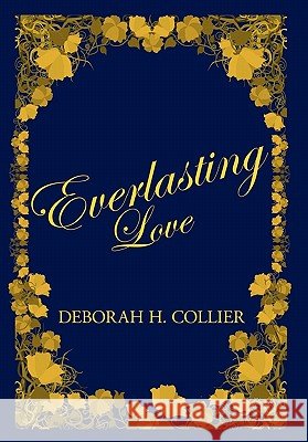 Everlasting Love Deborah H. Collier 9781453529003