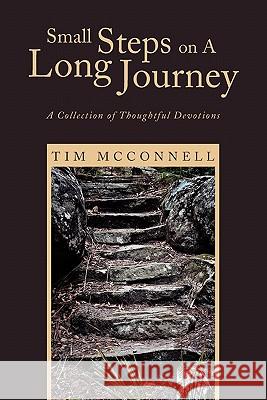 Small Steps on A Long Journey Tim McConnell 9781453529614 Xlibris Corporation