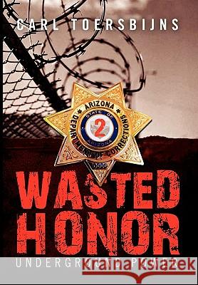 Wasted Honor 2 Carl Toersbijns 9781453529812 Xlibris Corporation