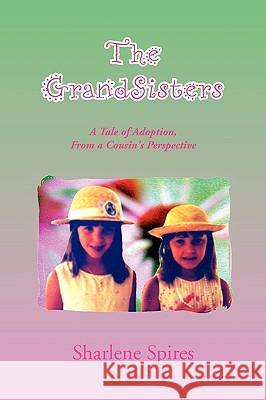The Grandsisters Sharlene Spires 9781453530047 Xlibris Corporation