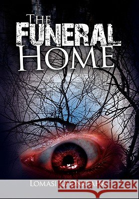 The Funeral Home Lomasi O. Onataha 9781453530122 Xlibris Corporation