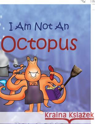 I Am Not an Octopus Pat Goffe 9781453531570