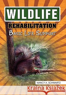 Wildlife Rehabilitation A. Schwartz Nanc 9781453531907 Xlibris Corporation