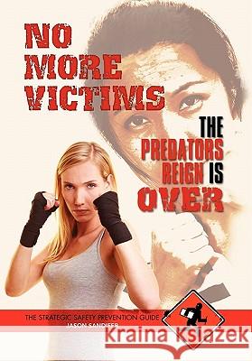 No More Victims the Predators Reign Is Over Jason Sandifer 9781453532980