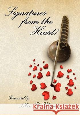 Allen Glasgow Presents Signatures from the Heart! Allen Glasgow 9781453533109 Xlibris Corporation