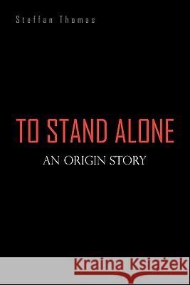 To Stand Alone Steffan Thomas 9781453534731