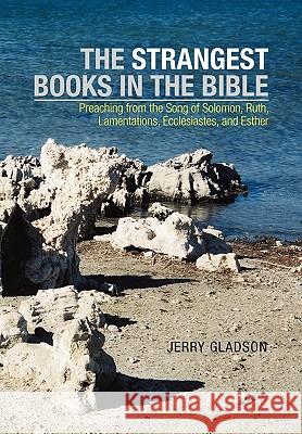 The Strangest Books in the Bible Jerry Gladson 9781453534939 Xlibris