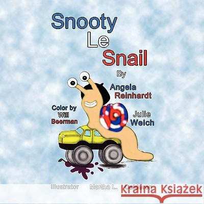 Snooty Le Snail Welch & Juli Julie Welch &. Angela Reinhardt 9781453535011 Xlibris Corporation