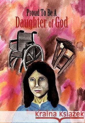 Proud To Be a Daughter of God Bonnie Christler Cox 9781453536308 Xlibris Corporation