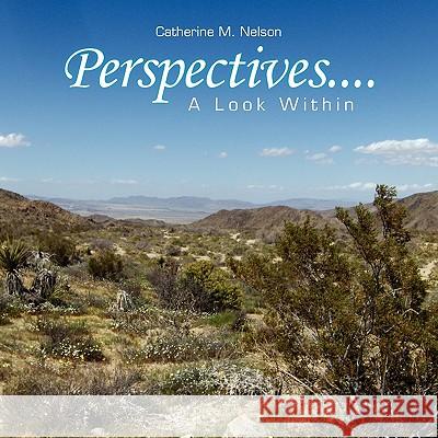 Perspectives....A Look Within Nelson, Catherine M. 9781453537886