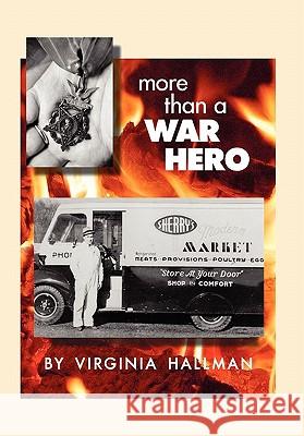 More Than a War Hero Virginia Hallman 9781453538128 Xlibris Corporation