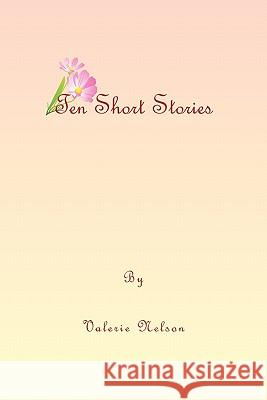 Ten Short Stories Valerie Nelson 9781453538234