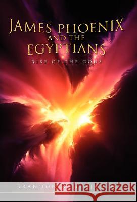 James Phoenix and the Egyptians Brandon R. Benjamin 9781453539323 Xlibris Corporation