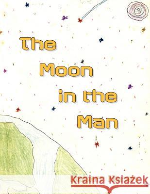 The Moon in the Man Robert Koren 9781453539460 Xlibris Corporation