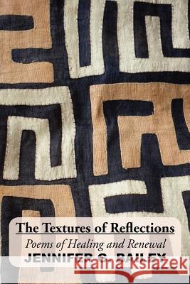 The Textures of Reflections Jennifer G. Bailey 9781453540169