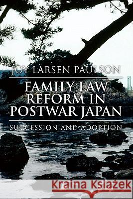 Family Law Reform in Postwar Japan Joy Larsen Paulson 9781453540237 Xlibris Corporation