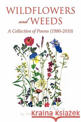 Wildflowers and Weeds Maxine Landis 9781453540299 Xlibris Corporation