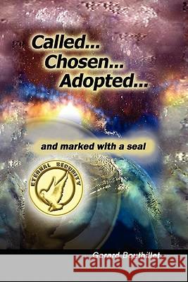 Called.Chosen.Adopted.and Marked With a Seal Bouthillet, Gerard 9781453540336 Xlibris Corporation