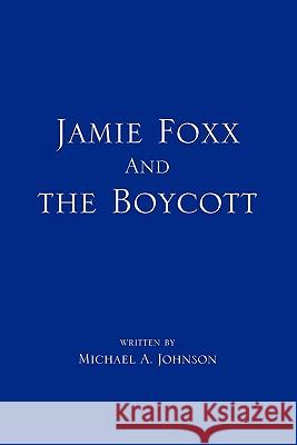 Jamie Foxx and the Boycott Michael a. Johnson 9781453540688