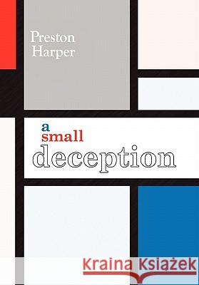 A Small Deception Harper Presto Preston Harper 9781453541951