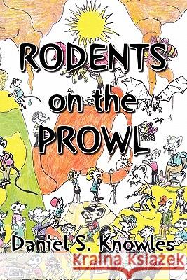 Rodents on the Prowl Daniel S. Knowles 9781453543504