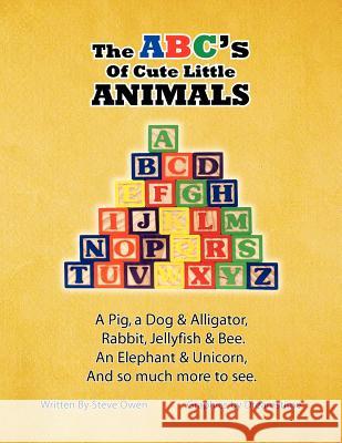 The ABC's of Cute Little Animals Steve Owen 9781453544334