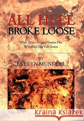 All Hell Broke Loose Evelyn Mundell 9781453544662