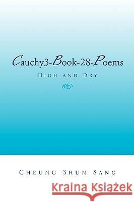 Cauchy3-Book-28-Poems Cheung Shun Sang 9781453545232 Xlibris Corporation