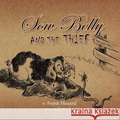 Sow Belly and the Thief Frank Hazard 9781453546710