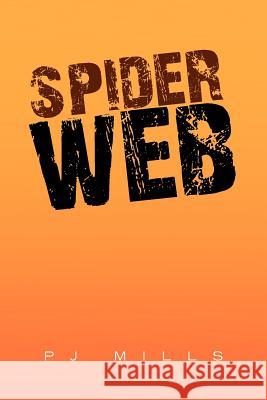 Spider Web Mills P Pj Mills 9781453546819 Xlibris Corporation