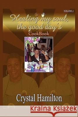 Healing My Soul Crystal M. Hamilton 9781453547427 Xlibris Corporation