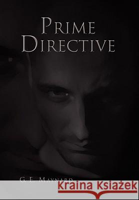 Prime Directive Gale Maynard 9781453547656 Xlibris Corporation