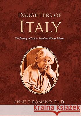 Daughters of Italy Ph. D. Ann Ph. D. Anne 9781453547816 Xlibris Corporation