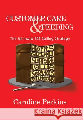 Customer Care & Feeding Caroline Perkins 9781453549780