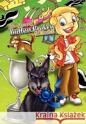 Adventures of Button Broken Tail Book II Richard W. M. D. Leech 9781453552186 Xlibris Corporation