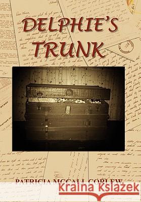 Delphie's Trunk Patricia McCall Corlew 9781453552506