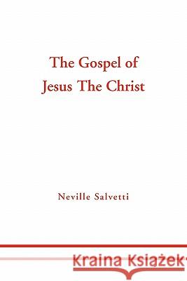 The Gospel of Jesus The Christ Salvetti, Neville 9781453554708 Xlibris Corporation
