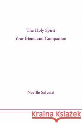 The Holy Spirit: Your Friend and Companion Salvetti, Neville 9781453554760 Xlibris Corporation