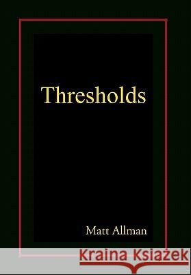 Thresholds Allman Mat 9781453555446 Xlibris Corporation
