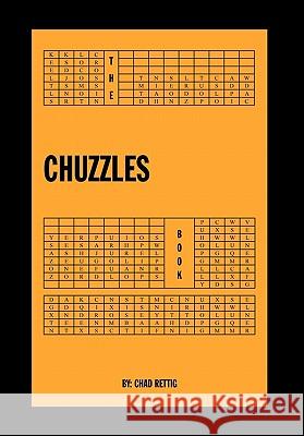 The Chuzzles Book Chad Rettig 9781453555606 Xlibris Corporation