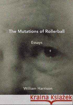 The Mutations of Rollerball William Harrison 9781453556252 Xlibris Corporation