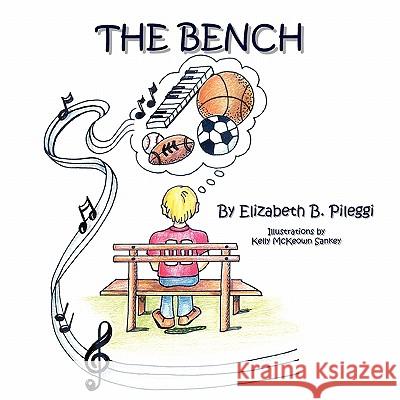 The Bench Elizabeth B. Pileggi 9781453558010 Xlibris Corporation