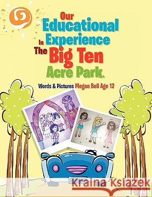 Our Educational Experience In The Big Ten Acre Park Bell, Megan 9781453560655 Xlibris Corporation