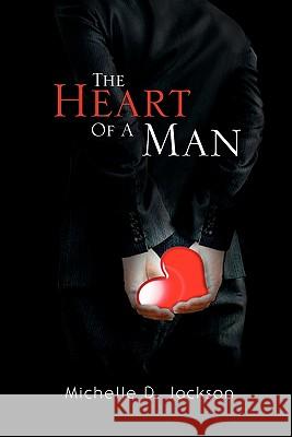 The Heart of a Man Michelle D. Jackson 9781453560723