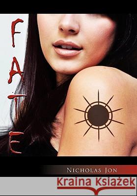Fate Nicholas Jon 9781453560860 Xlibris Corporation
