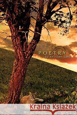 Poetry by Kristen Lamb Kristen Lamb 9781453562536 Xlibris Corporation