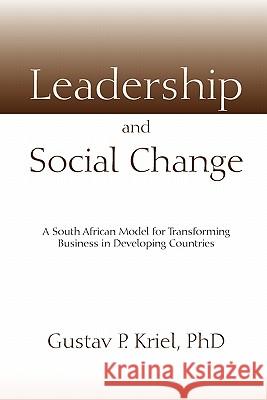 Leadership and Social Change Gustav P. Phd Kriel 9781453562970 Xlibris Corporation