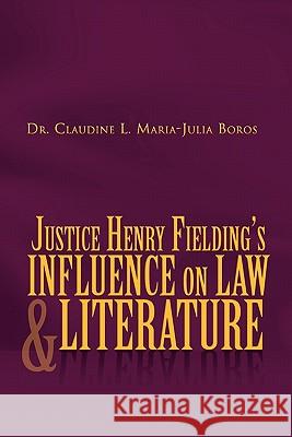 Justice Henry Fielding's Influence on Law and Literature Claudi D 9781453562994 Xlibris Corporation