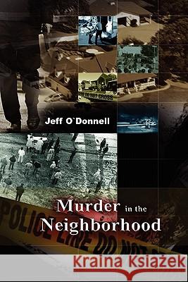 Murder in the Neighborhood Jeff Odonnell 9781453563410
