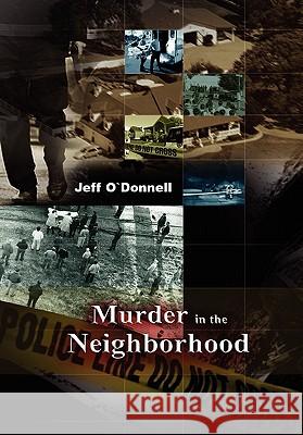 Murder in the Neighborhood Jeff Odonnell 9781453563427